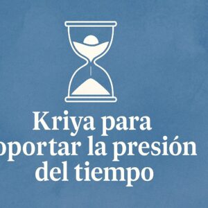 Kriya Para Soportar la Presión del Tiempo
