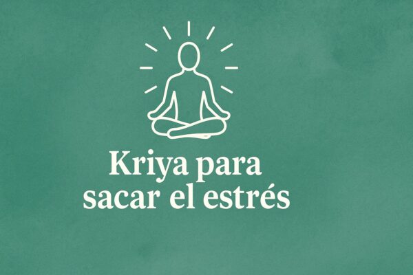 Kriya Para Sacar el Estrés
